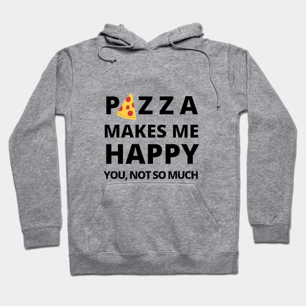 Happy Pizza Joke Cute Funny Foodie Shirt Laugh Food Hungry Snack Gift Sarcastic Happy Fun Introvert Awkward Geek Hipster Silly Inspirational Motivational Birthday Present Hoodie by EpsilonEridani